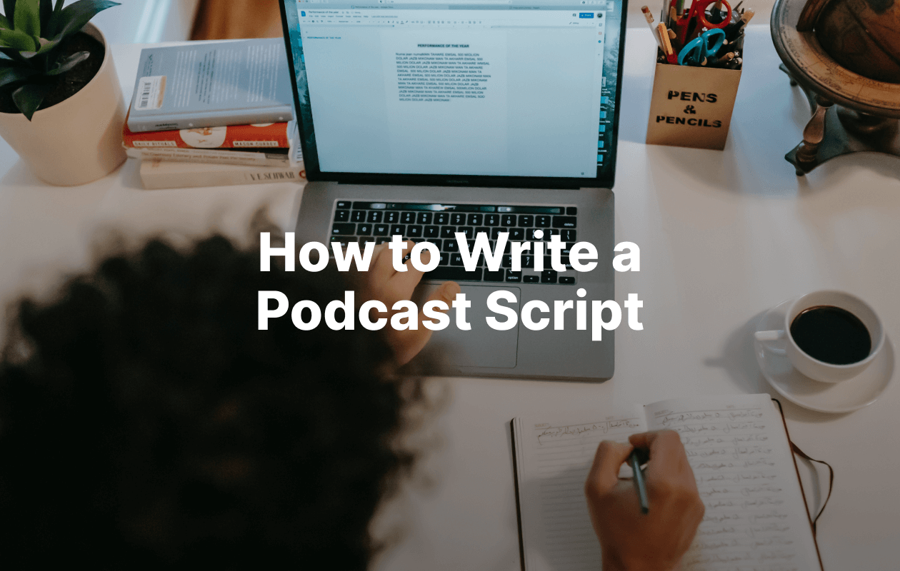 Podcast Script: How to Write One [Free Templates & Examples]